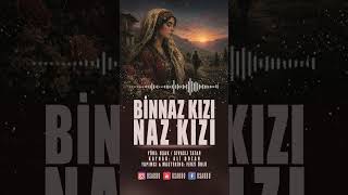 Uşak Türküleri - Binnaz Kızı Naz Kızı