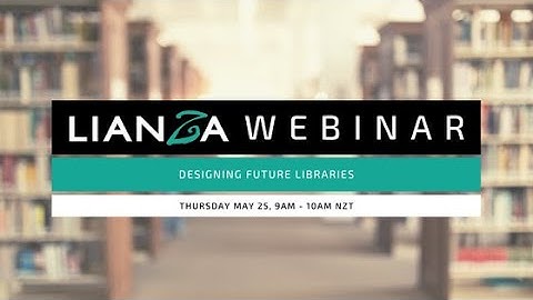 LIANZA Webinar - Designing Future Libraries
