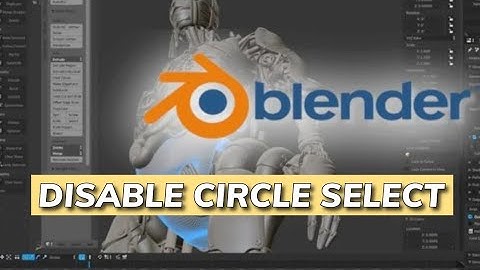 How to Disable Circle Select in Blender 3D 2025?