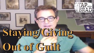 Staying/Giving Out of Guilt - Tapping with Brad Yates