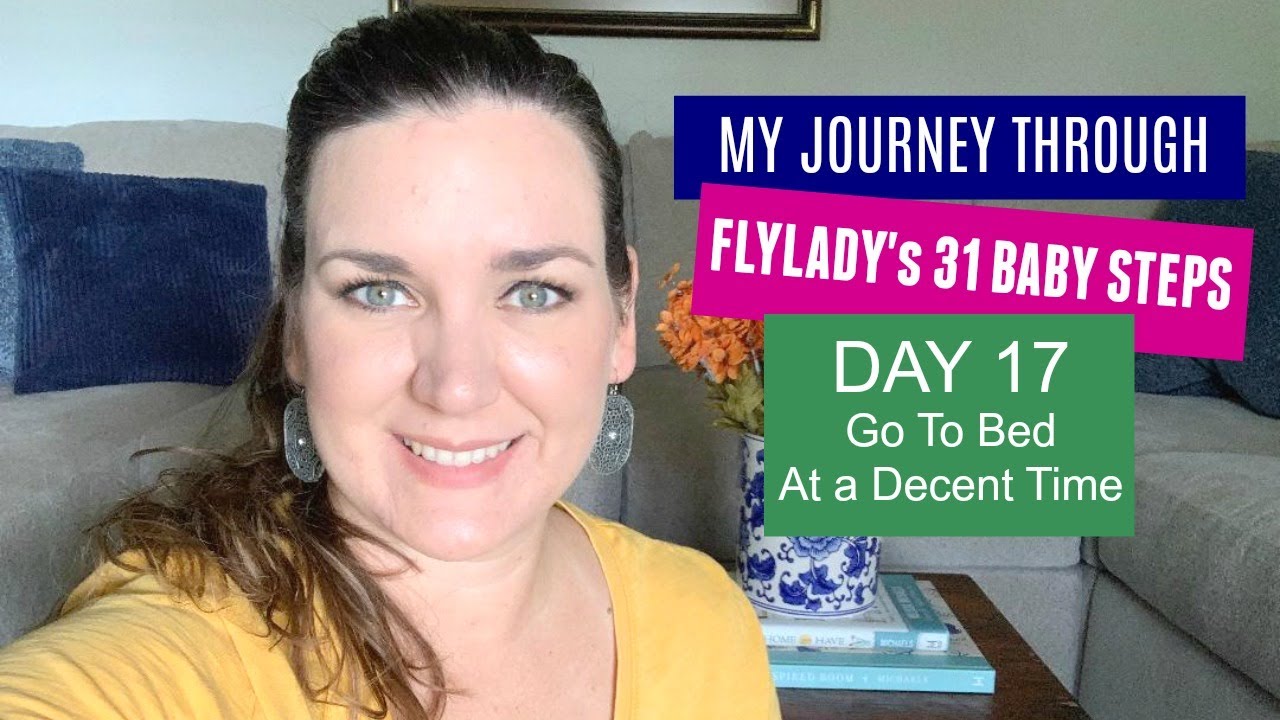 Flylady Baby Steps | Go To Bed At A Decent Time | Flylady Day 17 - YouTube