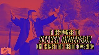 A Response to Steven Anderson on Christian Head Covering