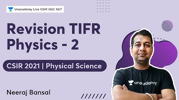 Revision TIFR Physics - 2 | CSIR 2021 | Physical Science | Neeraj Bansal | Unacademy Live CSIR