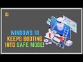 Windows 10 keeps booting into safe mode