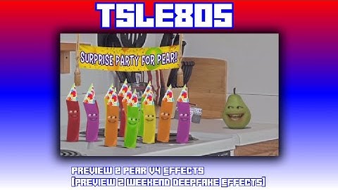 Preview 2 Pear V4 Effects [Preview 2 Weekend Deepfake Effects]