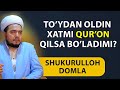 Shukurulloh domla | TO’YDAN OLDIN XATMI QUR’ON QILSA BO’LADIMI?