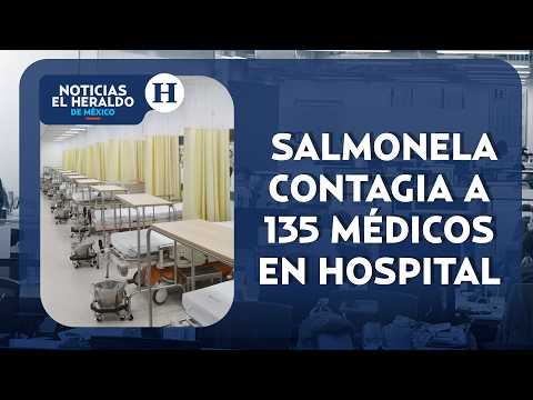 At least 135 doctors infected by a salmonella outbreak at the General Hospital of Mexico