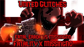 United Glitches [Fatality (ft. Unresponsive) x MissingNo | Fatal Error vs MissingNo] FNF Mashup