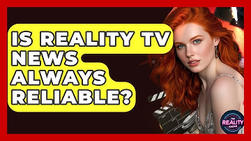 Is Reality TV News Always Reliable? - The Reality Radar
