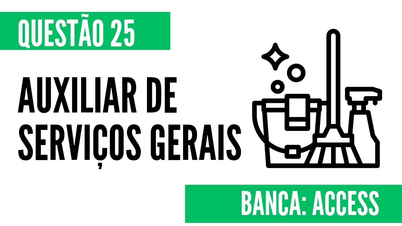 Questão 25 - Auxiliar de Serviços Gerais - ACCESS