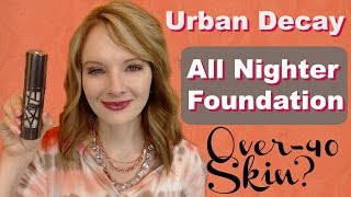 Urban Decay All Nighter Foundation || Over-40 Skin?