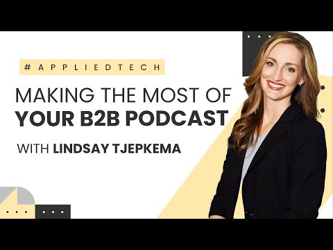 Making the Most of Your B2B Podcast | Lindsay Tjepkema from Casted