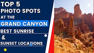Top 5 Photo Spots at the Grand Canyon: Best Sunrise & Sunset Locations