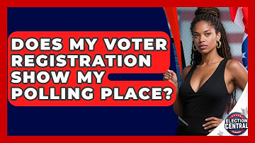 Does My Voter Registration Show My Polling Place? - Election Central Channel