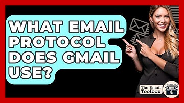 What Email Protocol Does Gmail Use? - TheEmailToolbox.com