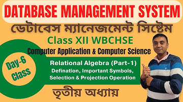 DBMS | Day 6 | Relational Algebra | Class XII Computer Application & Science | WBCHSE | in Bengali
