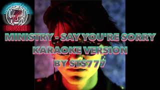 Ministry [Karaoke] - Say You Sorry