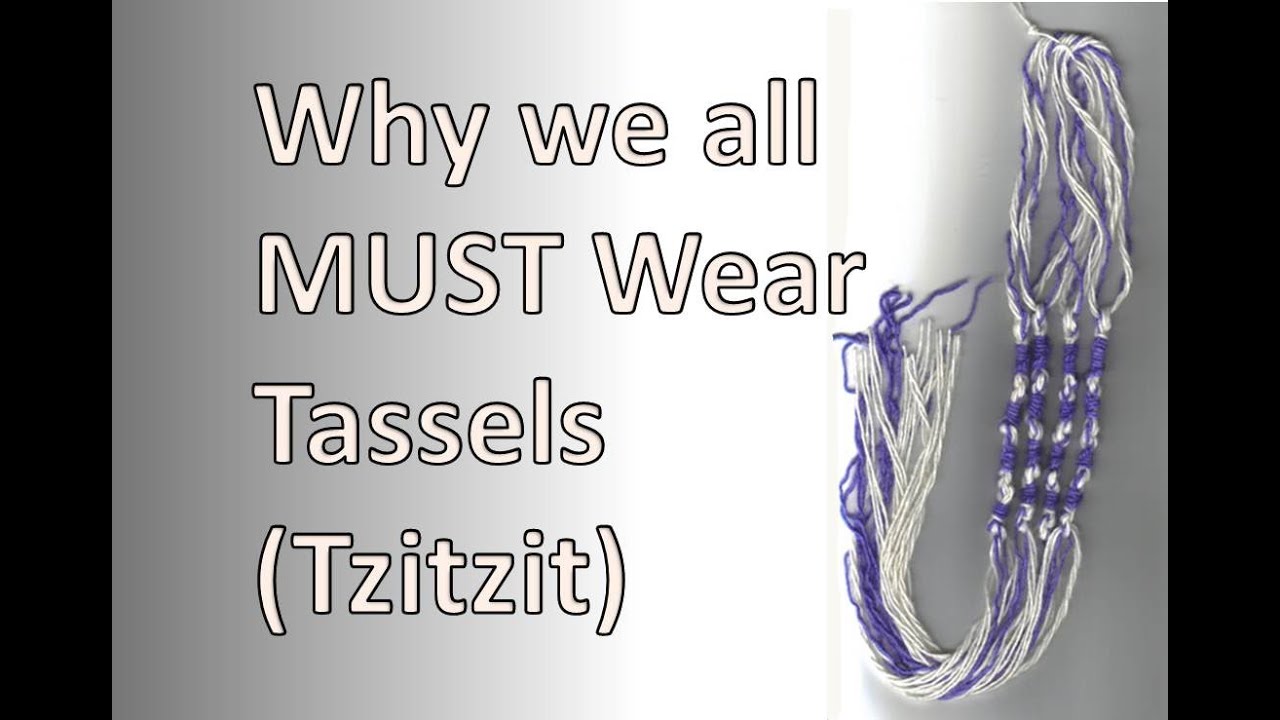 Why We All MUST Wear Tassels (Tzitzit) - EliYah Ministries