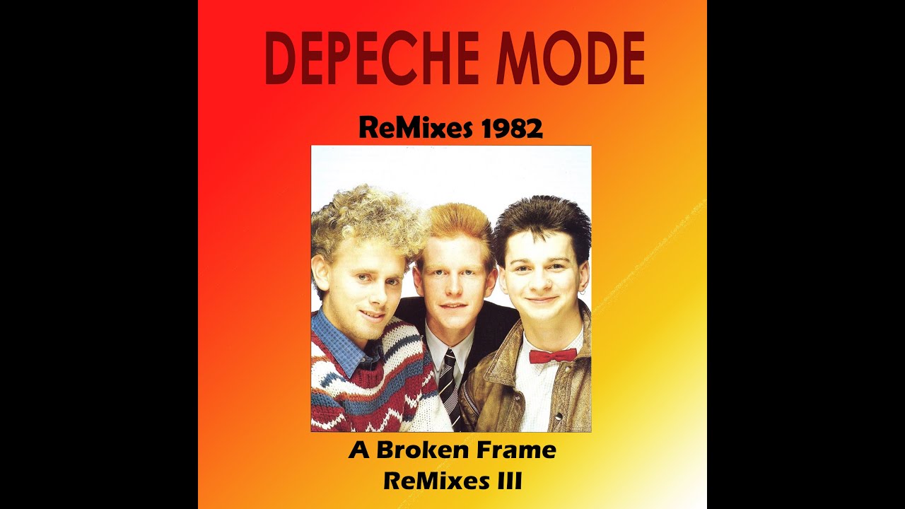 DEPECHE MODE 1982 A Broken Frame ReMixes III YouTube