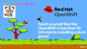 Teach yourself Red Hat OpenShift in less than 10 minutes by installing a game of duck!