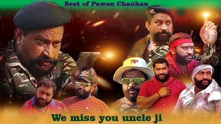 Best Of Pawan Chauhan | We Always Miss You Uncle Ji - Team Anurag