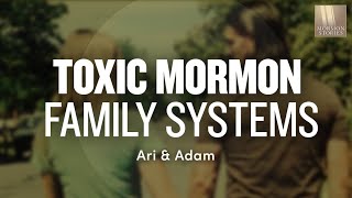 Toxic Mormon Family Systems - Ari and Adam | Ep. 1630 Wealth