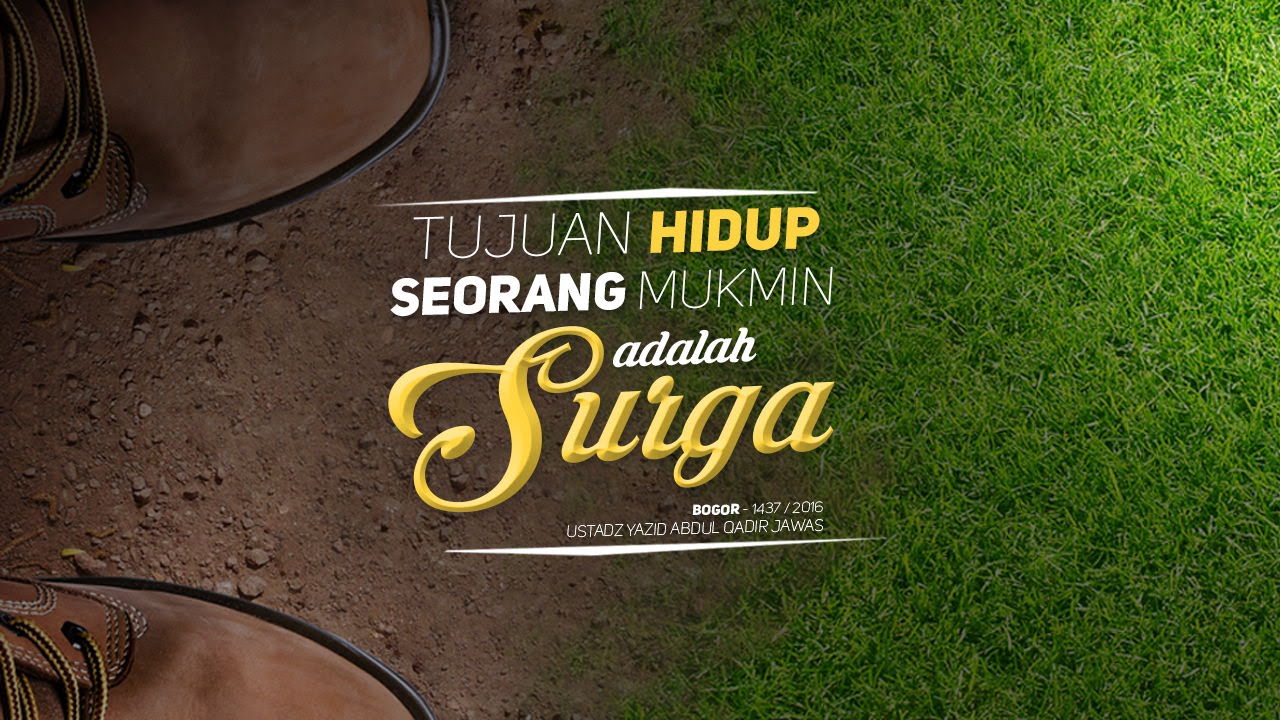 Tabligh Akbar: Tujuan Hidup Seorang Mukmin adalah Surga - Bogor 1437 /