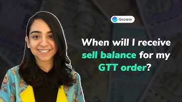 When will I receive sell balance for my GTT order on Groww? (English)
