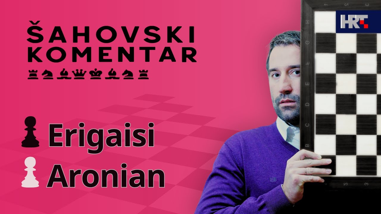 Šahovski komentar: Aronian - Erigaisi