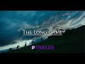 The long game trailer