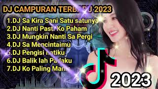 DJ CAMPURAN TERBARU 2023 SA KIRA SANI SATU SATUNYA VIRAL TIKTOK