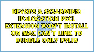 DevOps & SysAdmins: IP2Location PECL Extension won't install on Mac can't link to bundle only dylib