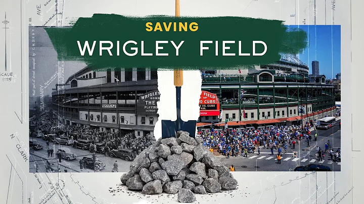 Saving Wrigley Field | How a 100-Year-Old Ballpark was Preserved for Generations to Come