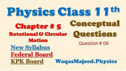 Chapter 5|Conceptual Questions |Rotational and circular Motion| Physics Class11|Federal &KPK Boards|