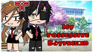 My Possessive Boyfriend | Gacha Life Mini Movie