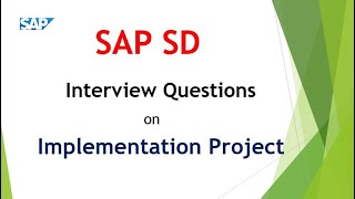 SAP SD Interview questions on Implementation project || SAP SD Tutorials