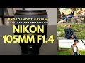 Photoshoot Review of the Nikon 105mm f1.4 Lens