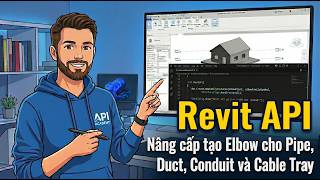 Bài 5: Revit API: Mở rộng tạo Elbow cho Pipe, Duct, Conduit và Cable Tray