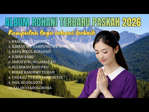 ALBUM ROHANI TERBARU PASKAH 2026 || Kumpulan lagu rohani terbaik || Doa Di Golgota