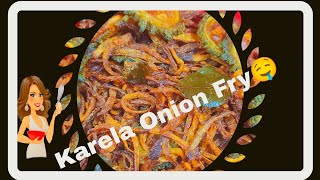 Crispy Tasty Karela Onion Fry (Bitter Gourd Onion Fry)@Hyderabad Cuisine