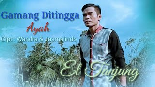 EL TANJUNG - CANGGUANG DITINGGA AYAH (official musik video)