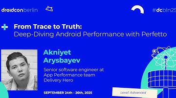 Deep-Diving Android Performance with Perfetto - Akniyet Arysbayev | droidcon Berlin 2025