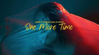 Padé x Görkem Sala x  Hafex - One More Time (ft. Izara) Resimi