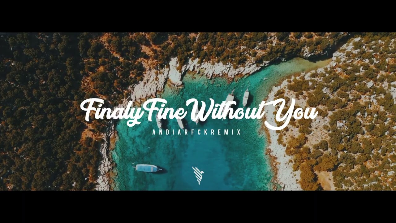 Dj Slow Remix - Finaly Fine Without You ( Andi Arfck Remix ) Slow Remix