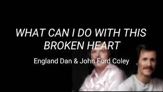 Watch England Dan  John Ford Coley What Can I Do With This Broken Heart video