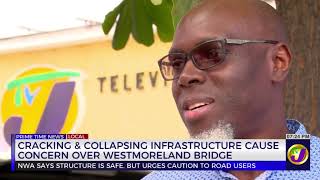 Cracking & Collapsing Infrastructure Cause Concerns Over Westmoreland Bridge  | TVJ News