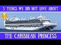 5 Things We Did Not Love About the Caribbean Princess