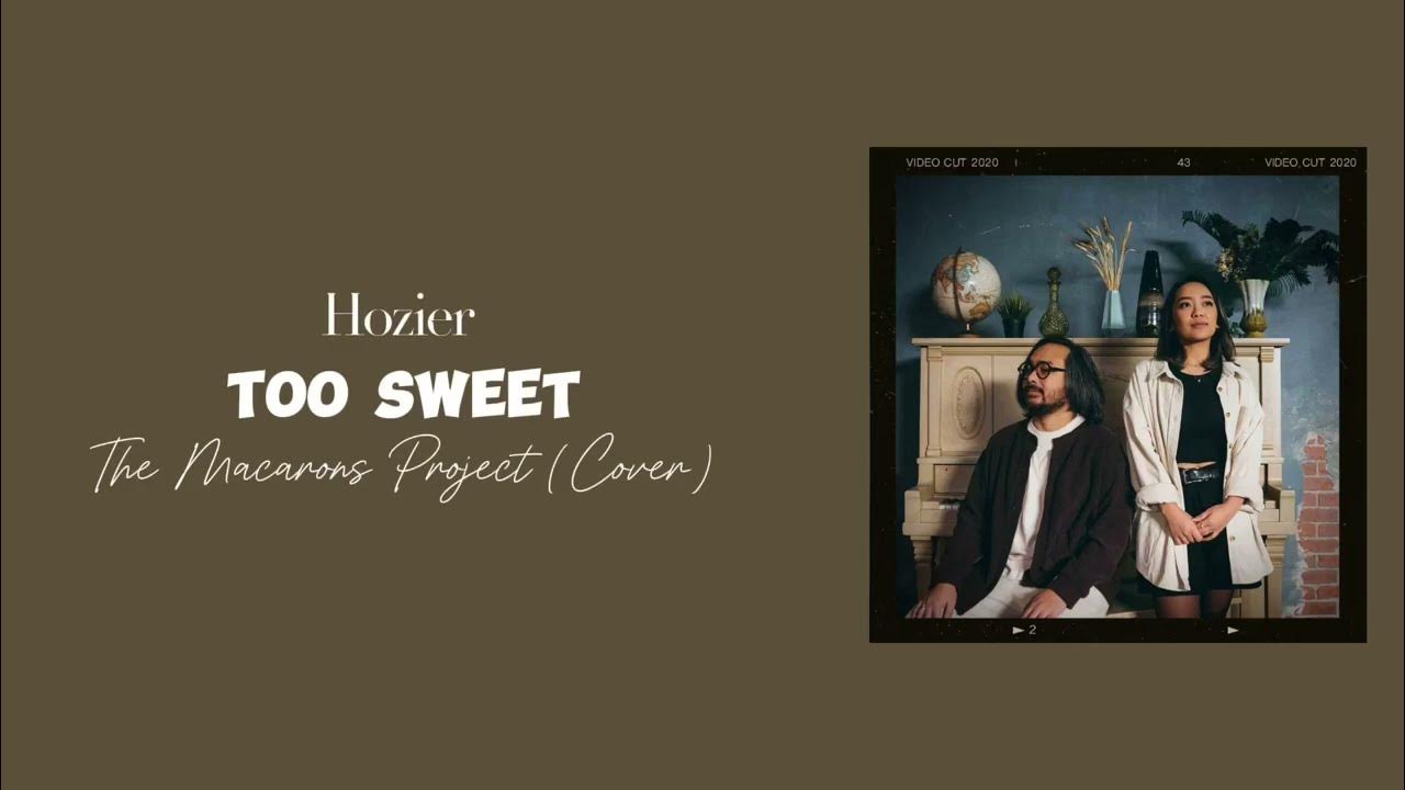 Too Sweet - Hozier | The Macarons Project (Cover) Too Sweet - Hozier | The Macarons Project (Cover)
