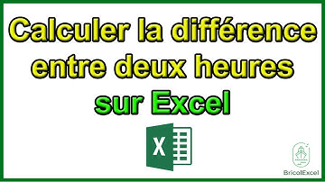 Comment calculer la différence entre deux heures excel