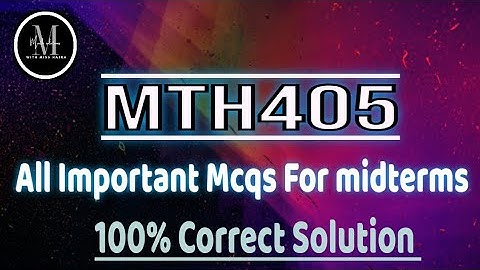 MTH405 All Important Mcqs For midterms | 100% Correct Solution